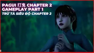 PAGUI 打鬼 Chapter 2 | Part 1 | Trừ T&agrave; Si&ecirc;u Độ - Chương 2