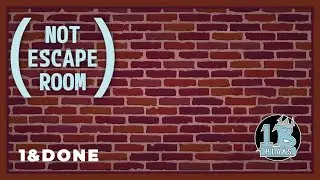 The One B Plays Not Escape Room | 1&Done