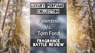 Valentino Ivory VS Tom Ford Black Orchid | Fragrance Battle Winner Review Luxury Perfume Collection