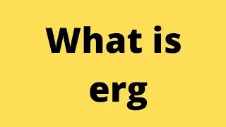 what is erg||defination of erg ||meaning of erg||erg kya hota Hai||1 erg yane kitna joule hota hai