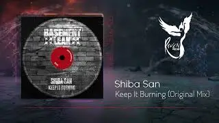 Shiba San - Keep It Burning [Basement Leak]