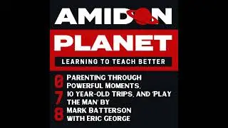 E078: Parenting through Powerful Moments, 10 year-old Trips, and &lsquo;Play the Man&rsquo; by Mark Batterson...