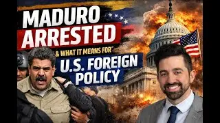 Maduro Arrested & What It Means for U.S. Foreign Policy