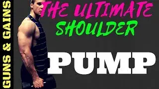 The Ultimate Shoulder PUMP Workout | Guns & Gains