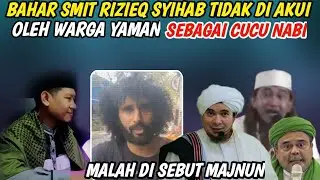 Bahar Smit Dan Rizieq Syihab Tidak Di Akui Oleh Warga Yaman!! Sebagai Cucu Nabi