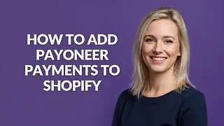 How To Add Payoneer Payments To Shopify - Julia'sTutorials