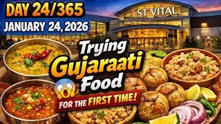 Vlog 24/365 | Trying Gujarati Food for the FIRST TIME in Canada 🇮🇳😱 