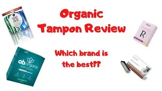 Organic Tampon Review| Which brand of organic tampons is the best?