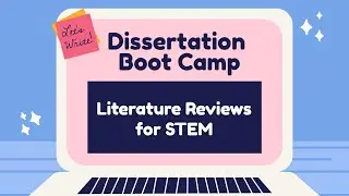 Dissertation Bootcamp: Lit Reviews for STEM