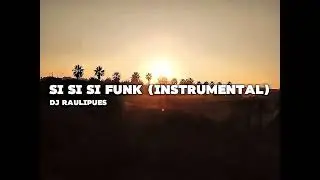 SI SI SIII FUNK - [DJ RAULIPUES] INSTRUMENTAL prod. ttk: @slw.funk2 