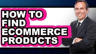 How to Find Ecommerce Products - Easy Guide