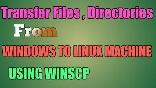 Transfer Files Folder From Windows Machine to Linux Machine | WinSCP