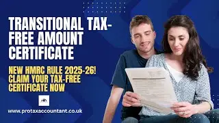 Transitional Tax-Free Amount Certificate in the UK (2025-26) | Complete Guide by Pro Tax Accountant