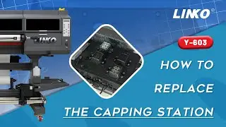 LINKO Technical Support Guide |UV DTF Printer Y-603 | How to Replace the Capping Station#dtfprinter