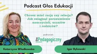 Jak osiągnąć porozumienie nauczycieli, uczniów i rodziców? | PODCAST GŁOS EDUKACJI