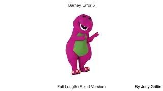 Barney Error 5 by Joey Griffin (Fixed)