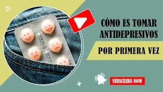 #AtréveteAConocerte - ¿Qué saber cuando tienes que tomar antidepresivos por primera vez?
