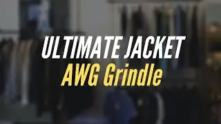 Ep33: The Ultimate Jacket By Brand AWG Grindle