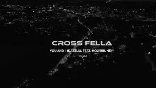 You and I | Dabeull feat. Holybrune (Cross Fella Remix)