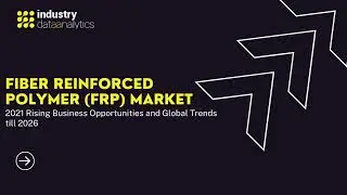 Fiber Reinforced Polymer (FRP) Market | Industry Data Analytics | IDA