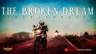 BROKEN DREAM | Cherrapunjee | Patroller Cop