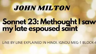 SONNET 23 by John Milton -  Methought I saw my late espoused saint Summary and explanation in Hindi.