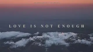 Orchestral Sad Music - Love Is Not Enough