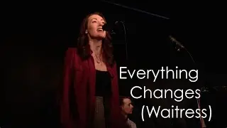 Everything Changes (Waitress) - Caroline Kay