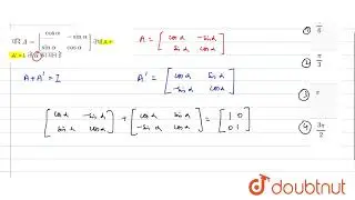 यदि A = [{:( cos alpha ,,- sin alpha ) , ( sin alpha,, cos alpha):}]  तथा A + A\' = I,तो alphaका...