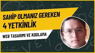 Web Tasarımı ve Kodlama Bölümünde Fark Yaratan Bir Kariyer İçin Sahip Olmanız Gereken 4 Yetkinlik