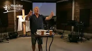 June 29, 2025- Muskoka Community Church, Sunday Service