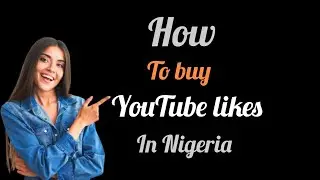 how to buy YouTube likes In Nigeria