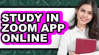 How to Study in Zoom App Online (Full Guide)