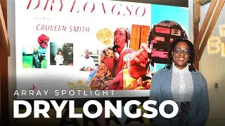 ARRAY Spotlight: DRYLONGSO