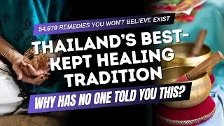 54,979 TRADITIONAL THAI MEDICINES EXPLAINED: HISTORY, HEALING & HIDDEN REMEDIES