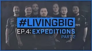 #livingBIG EP 4: Expeditions (Part 2) | 1.500.000$ WESG China