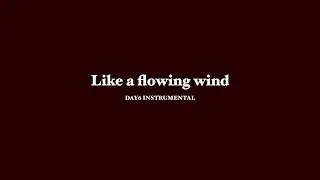 [CLEAN INSTRUMENTAL] DAY6 &ndash; Like a flowing wind (마치 흘러가는 바람처럼)