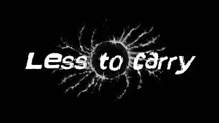 Less to carry-Project Dehumanization (official) 