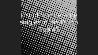 List of number-one singles in the Dutch Top 40