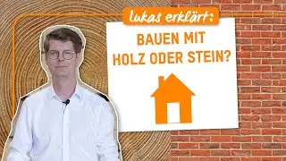 Lukas erkl&auml;rt #2: Bauen mit Holz oder Stein?