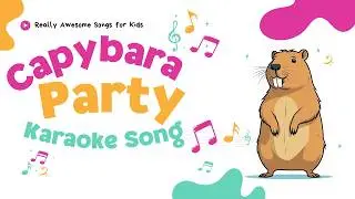 Capybara Song for Kids | Capybaras Party | Karaoke Song for Kids