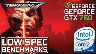 Tekken 7 on GTX 760 | Q9550 @3.4GHz | 8GB RAM - Benchmark, testing and some gameplay