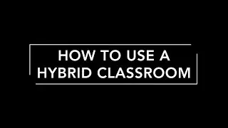 How to Use a Hybrid Classroom