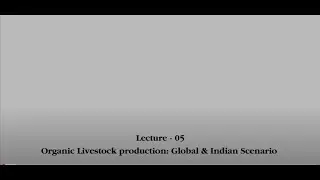 Organic livestock production: global and Indian Scenario #CH25SP #swayamprabha