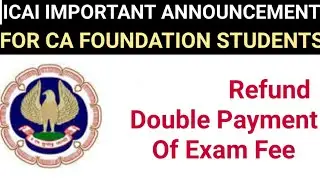 ICAI IMPORTANT ANNOUNCEMENT FOR CA FOUNDATION STUDENTS REGARDING DECEMBER 2022 EXAM FORM REFUND