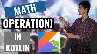 Kotlin Tutorials for Android developers | How to Use Math Operations