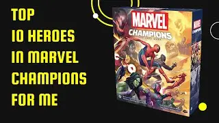 Мой топ-10 героев в Marvel Champions на данный момент.