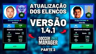 NOVA ATUALIZA&Ccedil;&Atilde;O dos ELENCOS VERS&Atilde;O 1.4.1 SOCCER MANAGER 2022 | SM22 ✅ PARTE 2