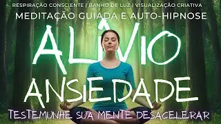 A MAIS PODEROSA | Meditação Guiada e Auto-hipnose ALÍVIO DA ANSIEDADE | Efeito Imediato e Duradouro