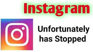 How To Fix Instagram Unfortunately Has Stopped in Android Mobile